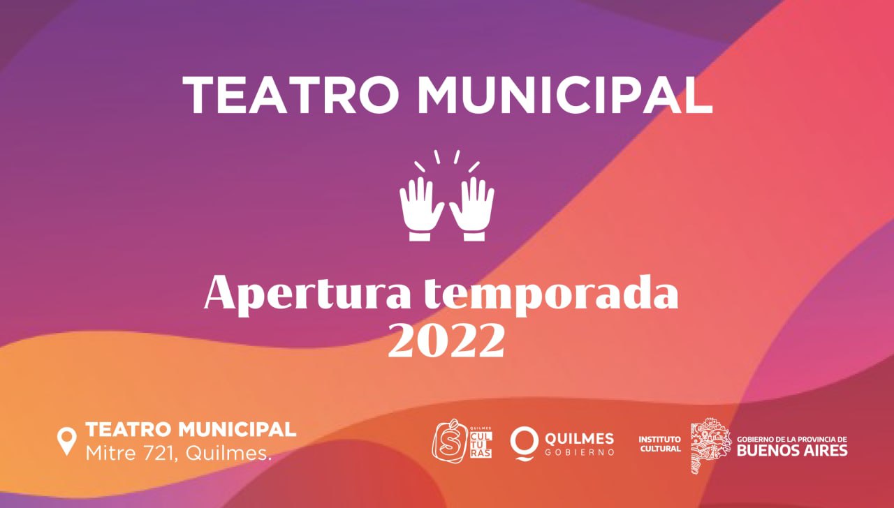 ESTE SÁBADO SERÁ LA APERTURA DE LA TEMPORADA 2022 DEL TEATRO MUNICIPAL