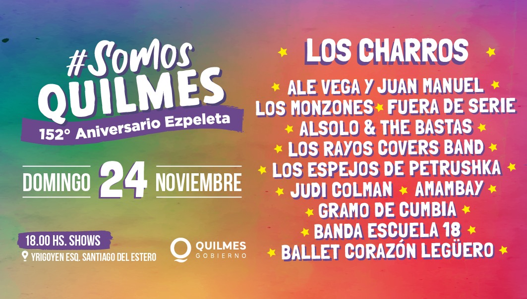 El MUNICIPIO DE QUILMES INVITA AL FESTEJO DEL 152º ANIVERSARIO DE EZPELETA